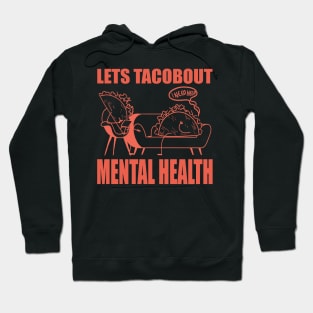 Lets Tacobout Mental Health Hoodie